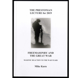 2019 Prestonian Lectures - Freemasonry and the Great War by Mike Karn