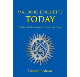 Masonic Etiquette Today: A Modern Guide to Masonic Protocol