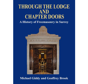 Through the Lodge and Chapter Doors - A History of Freemasonry in Surrey 