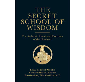 The Secret School of Wisdom (paperback) - The Authentic Rituals and Doctrines of the Illuminati