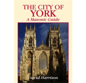 The City Of York: A Masonic Guide