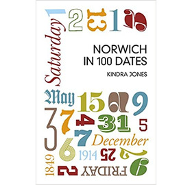 *Signed by the Author * Norwich in 100 Dates