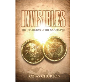 Invisibles: The True History of the Rosicrucians  (PBK)