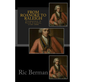 From Roanoke to Raleigh: Freemasonry in North Carolina, 1730-1800 