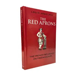 The Red Aprons: The French Influence on Freemasonry