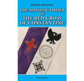 The Masonic Order Of The Red Cross of Constantine