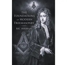 The Foundations of Modern Freemasonry