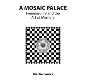 A Mosaic Palace - Freemasonry and the Art of Memory