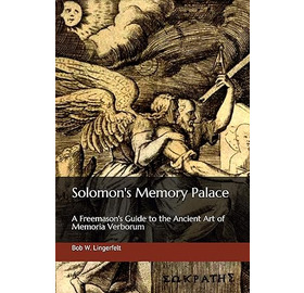 Solomon's Memory Palace: A Freemason's Guide to the Ancient Art of Memoria Verborum