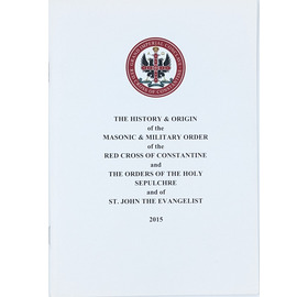 The History & Orgin of the Masonic & Miltary Order of the Red Cross of Constantine 