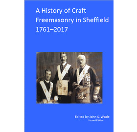 A History of Craft Freemasonry in Sheffield 1761-2017