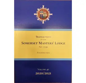Transactions of the Somerset Masters' Lodge No. 3746 - Volume 46 (2020/2021)