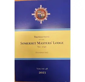 Transactions of the Somerset Masters' Lodge No. 3746 - Volume 48 (2023)