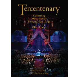 Tercentenary : Celebrating 300 Years Of The Premier Grand Lodge