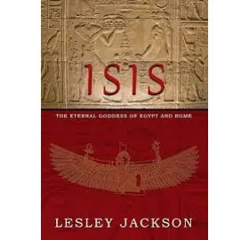 Isis: The Eternal Goddess of Egypt and Rome