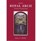 Some Royal Arch Terms Examined
