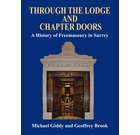 Through the Lodge and Chapter Doors - A History of Freemasonry in Surrey 