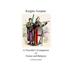 Knights Templar - Traveller's Companion in France and Belgium