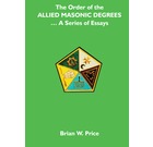 The Order Of Allied Masonic Degrees - A Series Of Essays