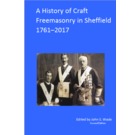 A HISTORY OF CRAFT FREEMASONRY IN SHEFFIELD 1717 2017